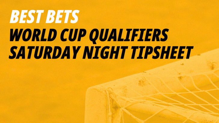 Betfair's best bets for the World Cup qualifiers on Saturday